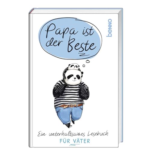 Papa ist der Beste: Ein unterhaltsames Lesebuch für Väter von St. Benno Verlag GmbH